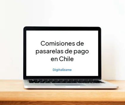 Portada del artículo Comisiones de pasarelas de pago en Chile